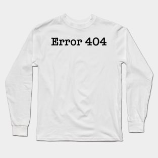 Error 404 Long Sleeve T-Shirt